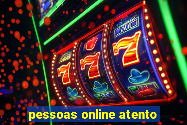 pessoas online atento